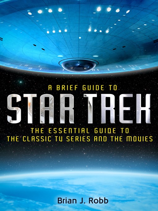 Title details for A Brief Guide to Star Trek by Brian J. Robb - Available